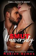 Smut University - Volume One: A sexy novella serial! by Kahlen Aymes