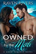 Owned by the Mob: BWWM Mafia Romance (Russian Mobster #3) by Raven Rivers