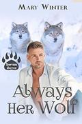 Always Her Wolf: a Shifters United novella by Mary Winter