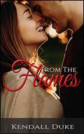 From the Flames: A First Time Steamy Romance (Innocent #3) by Kendall Duke