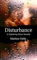 Disturbance  (The Gathering Storm) by Marlow Kelly