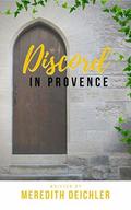 Discord in Provence: European Tour Trilogy (Suitcases and Love #2) by Meredith Deichler