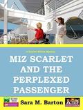 Miz Scarlet and the Perplexed Passenger (A Scarlet Wilson Mystery #5) by Sara M. Barton