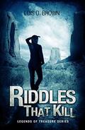 Riddles that Kill: a gripping paranormal mystery  (Legends Of Treasure) by Lois D. Brown