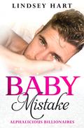 Baby Mistake  (Alphalicious Billionaires) by Lindsey Hart