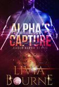 Alpha's Capture (Caged Alpha #1) by Livia Bourne