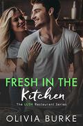 Fresh in the Kitchen: The LUSH Restaurant Sweet Romance Series (The LUSH Restaurant #2) by Olivia Burke