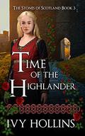Time of the Highlander (Stones of Scotland #3) by Ivy Hollins