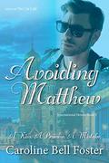 Avoiding Matthew (International Heroes #3) by Caroline Bell Foster