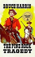 The Pine Rock, Tragedy: A Texan Western Adventure by Bruce Harris