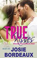 True Kisses: A Friends to Lovers Romance (Alluring Kisses #4) by Josie Bordeaux