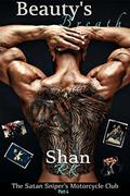 Beauty's Breath: I Told Him, I Will Destroy Him, I Did, I Never Lied (The Satan Sniper's Motorcycle Club #4) by Shan R.K