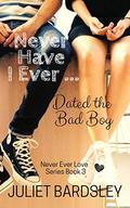 Never Have I Ever Dated the Bad Boy (Never Ever Love #3) by Juliet Bardsley