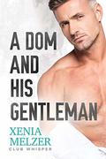 A Dom and His Gentleman (Club Whisper #4) by Xenia Melzer