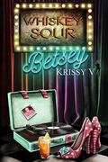 Betsey (Whiskey Sour #4) by Krissy V