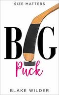 Big Puck (Size Matters #6) by Blake Wilder