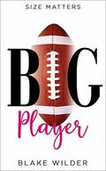 Big Player (Size Matters #3) by Blake Wilder