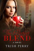 The Perfect Blend (Tea with Millicent) by Trish Perry
