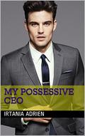 My Possessive CEO (The Possessive Trilogy #1) by Irtania Adrien