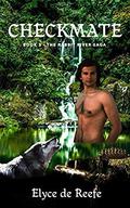 Checkmate: Book 3 -The Rabbit River Saga - A Paranormal Wolf Shifter Romance with Sizzling Heat, Swoon-Worthy Heroes and Just a Touch of Magic by Elyce de Reefe