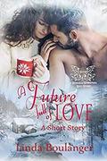 A Future Full of Love (A Wings & Whispers Love Story #3) by Linda Boulanger