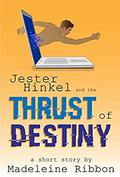 Jester Hinkel and the Thrust of Destiny by Madeleine Ribbon