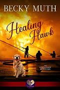 Healing Hawk (Gold Coast Retrievers #8) by Becky Muth
