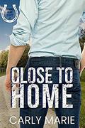 Close to Home by Carly Marie
