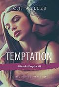 Temptation: A Millionaire Romance (Bianchi Empire #1) by C.J. Welles