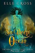 So Deep the Ocean (The Brightling Court #3) by Elle Cross