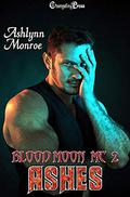 Ashes (Blood Moon MC #2) by Ashlynn Monroe