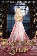 Fractured Sleep (Fairy Tale Ink #4) by Angela Brimhall