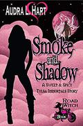 Smoke and Shadow: Road Witch Book 1  (A Sweet & Spicy Tulsa Immortals Story) by Tulsa Immortals