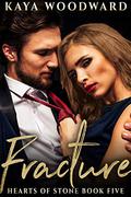 Fracture: Hearts of Stone Book Six by Kaya Woodward