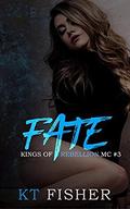 Fate (Kings of Rebellion MC #3) by K.T. Fisher