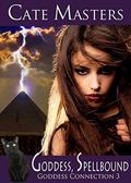 Goddess, Spellbound (Goddess Connection #3) by Cate Masters
