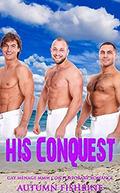 His Conquest: Gay Menage MMM Contemporary Romance by Autumn Fishbine