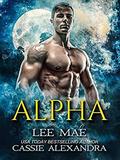 ALPHA  (Shifter Paranormal Romance) by Cassie Alexandra