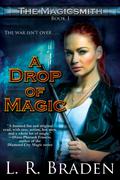 A Drop of Magic (The Magicsmith #1) by L.R. Braden