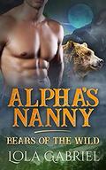 Alpha's Nanny: Bears of the Wild by Lola Gabriel