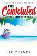 The Convoluted Cruise Ship Mystery:  (A Vacation Cozy Mystery) by Liz Turner