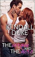 The Virgin and the Hero: A First Time Military Romance (Innocent #2) by Kendall Duke