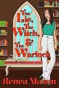 The Lie, the Witch, and the Warlock: A Paranormal Romance Comedy by Renea Mason