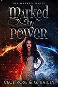 Marked By Power (The Marked #1) by Cece Rose