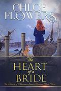 The Heart Of A Bride: American Historical Adventure Romance (The Hearts of Adventure Sweet Romance #3) by Chloe Flowers