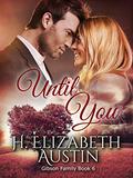 Until You (Gibson Family Series #6) by H. Elizabeth Austin