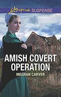 Amish Covert Operation  (Love Inspired Suspense) by Meghan Carver