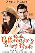 The Broke Billionaire's Cowgirl Bride: Love is the only sure bet (Las Vegas Brides of Convenience #4) by Anne Martin