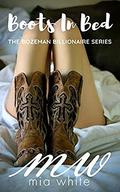 Boots In Bed: A Billionaire Cowboy Western Steamy Romance...With A Taboo Twist! (The Bozeman Billionaire #6) by Mia White