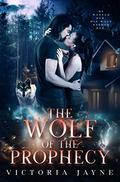 The Wolf of the Prophecy (The Prophecy Trilogy #2) by Victoria Jayne